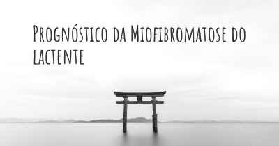 Prognóstico da Miofibromatose do lactente