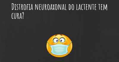 Distrofia neuroaxonal do lactente tem cura?