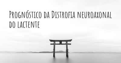 Prognóstico da Distrofia neuroaxonal do lactente