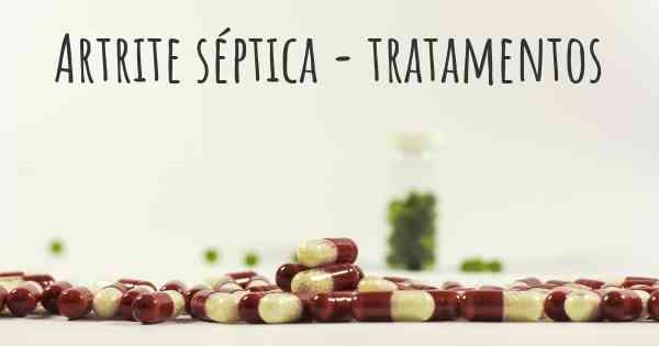 Artrite séptica - tratamentos