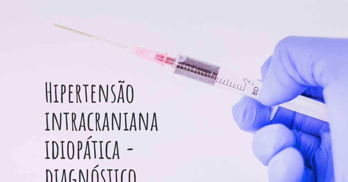 Como Hipertensão intracraniana idiopática é diagnosticada?