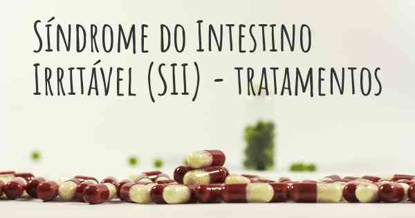 Síndrome do Intestino Irritável (SII) - tratamentos