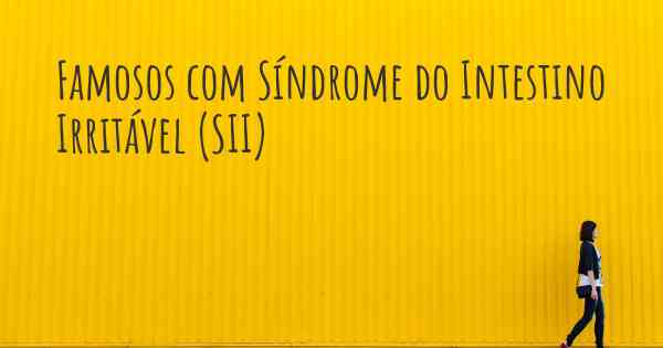 Famosos com Síndrome do Intestino Irritável (SII)