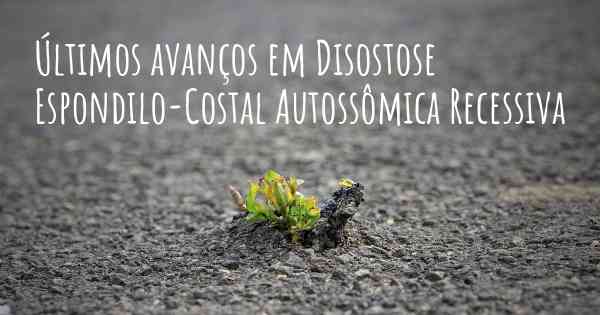 Últimos avanços em Disostose Espondilo-Costal Autossômica Recessiva