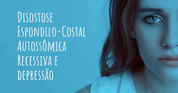 Disostose Espondilo-Costal Autossômica Recessiva e depressão