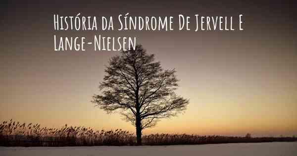 História da Síndrome De Jervell E Lange-Nielsen