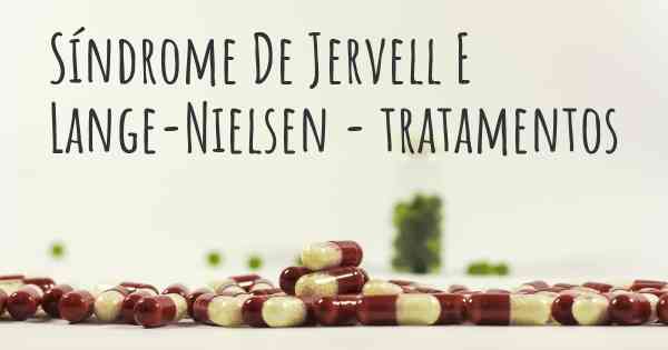 Síndrome De Jervell E Lange-Nielsen - tratamentos