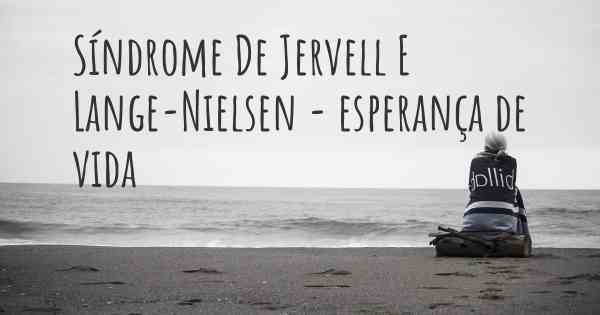 Síndrome De Jervell E Lange-Nielsen - esperança de vida