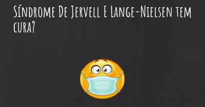 Síndrome De Jervell E Lange-Nielsen tem cura?