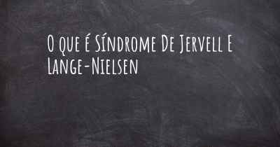 O que é Síndrome De Jervell E Lange-Nielsen