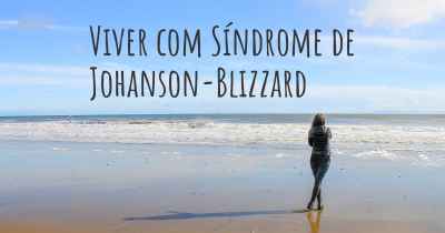Viver com Síndrome de Johanson-Blizzard