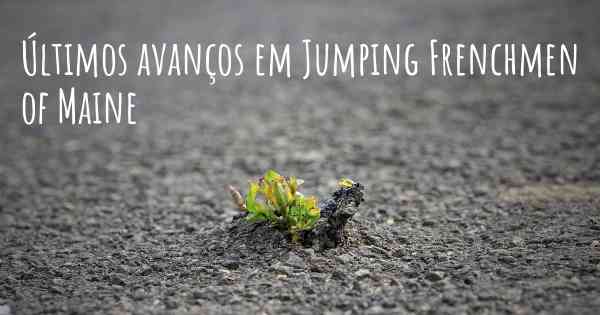 Últimos avanços em Jumping Frenchmen of Maine