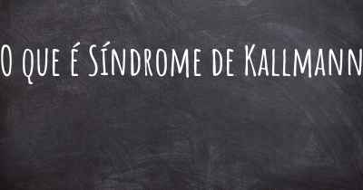 O que é Síndrome de Kallmann