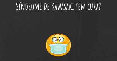 Síndrome De Kawasaki tem cura?