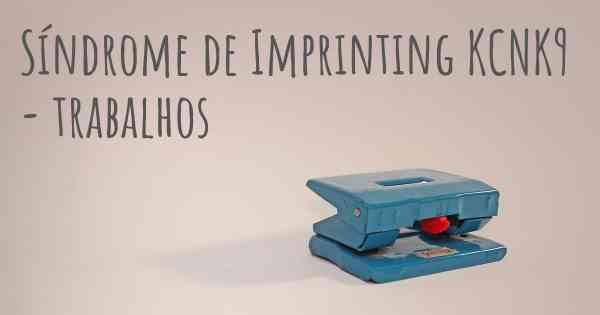 Síndrome de Imprinting KCNK9  - trabalhos