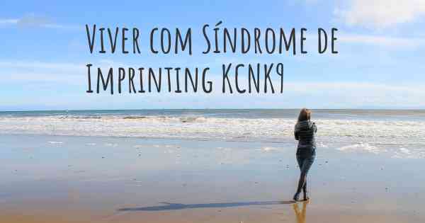Viver com Síndrome de Imprinting KCNK9 