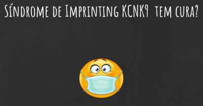 Síndrome de Imprinting KCNK9  tem cura?