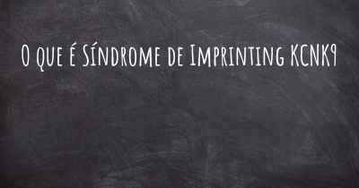 O que é Síndrome de Imprinting KCNK9 