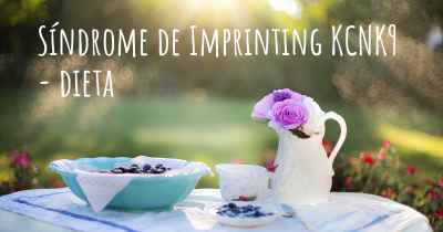 Síndrome de Imprinting KCNK9  - dieta