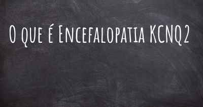 O que é Encefalopatia KCNQ2 