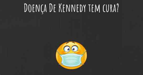 Doença De Kennedy tem cura?