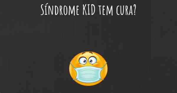 Síndrome KID tem cura?