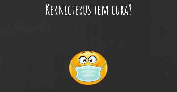 Kernicterus tem cura?