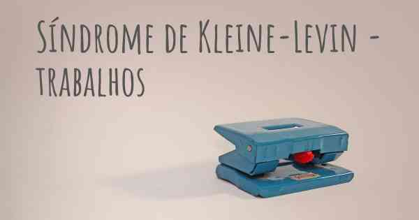 Síndrome de Kleine-Levin - trabalhos