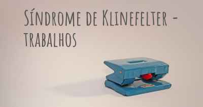 Síndrome de Klinefelter - trabalhos