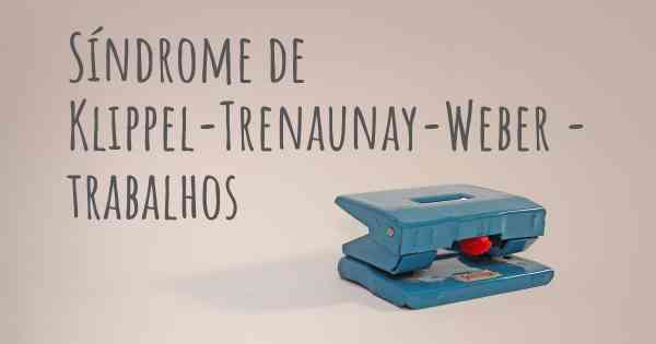 Síndrome de Klippel-Trenaunay-Weber - trabalhos