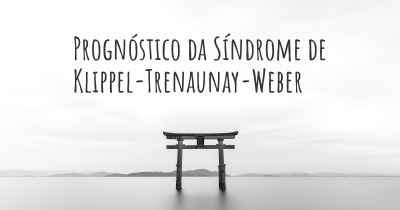 Prognóstico da Síndrome de Klippel-Trenaunay-Weber