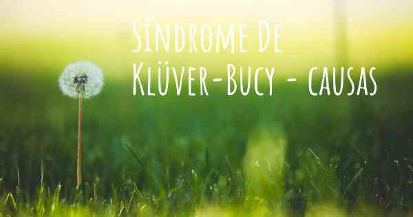 Síndrome De Klüver-Bucy - causas