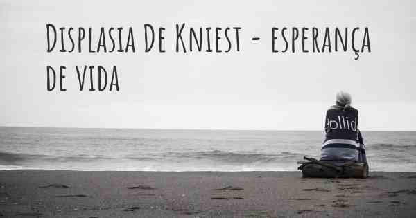 Displasia De Kniest - esperança de vida