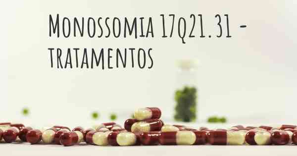 Monossomia 17q21.31 - tratamentos