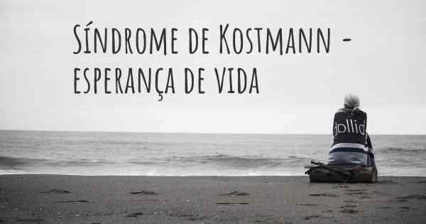 Síndrome de Kostmann - esperança de vida