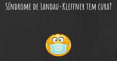 Síndrome de Landau-Kleffner tem cura?