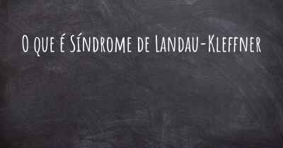 O que é Síndrome de Landau-Kleffner