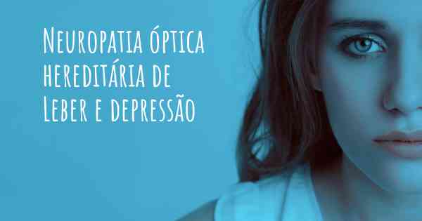 Neuropatia óptica hereditária de Leber e depressão