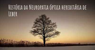 História da Neuropatia óptica hereditária de Leber