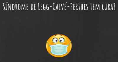 Síndrome de Legg-Calvé-Perthes tem cura?