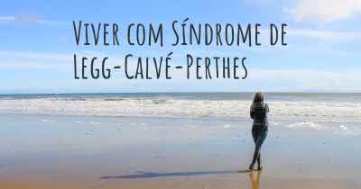 Viver com Síndrome de Legg-Calvé-Perthes