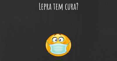 Lepra tem cura?