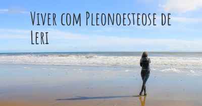 Viver com Pleonoesteose de Leri