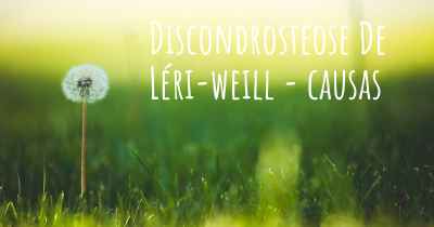 Discondrosteose De Léri-weill - causas