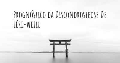 Prognóstico da Discondrosteose De Léri-weill