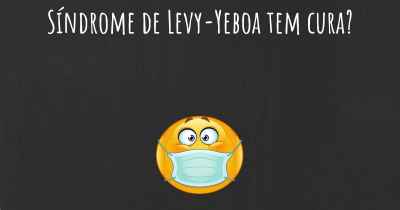 Síndrome de Levy-Yeboa tem cura?