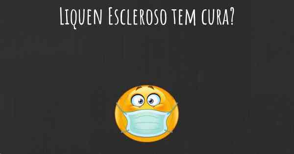 Liquen Escleroso tem cura?