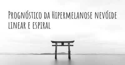 Prognóstico da Hipermelanose nevóide linear e espiral