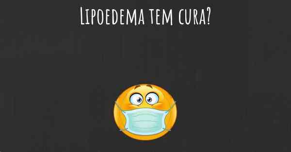 Lipoedema tem cura?