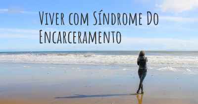 Viver com Síndrome Do Encarceramento